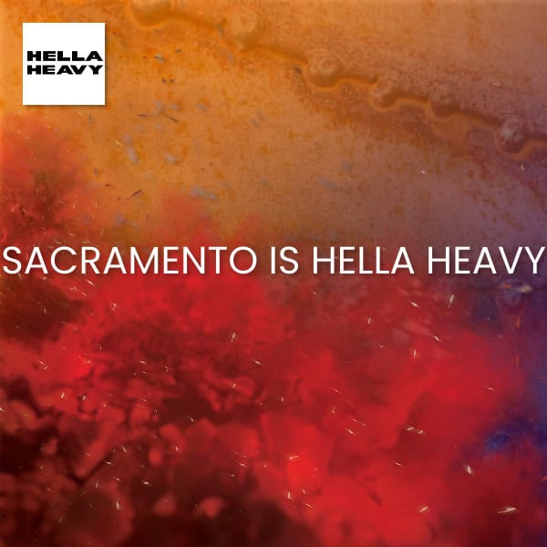 Sacramento is Hella Heavy